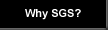 Why SGS?